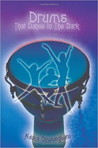 Published Play: 'Drums thet Dance in the Dark' by Nduka Onwuegbute.